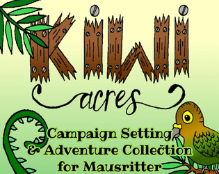 Kiwi Acres: Adventure Collection for Mausritter