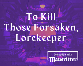To Kill Those Forsaken, Lorekeeper