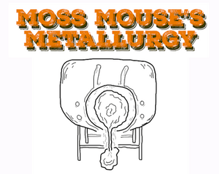 Moss Mouse’s Metallurgy