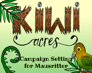 Kiwi Acres: Mausritter Campaign Setting